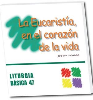 EUCARISTÍA, EN EL CORAZÓN DE LA VIDA, LA | 9788498053302 | LLIGADAS VENDRELL, JOSEP