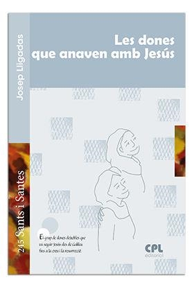DONES QUE ANAVEN AMB JESÚS, LES | 9788498059649 | LLIGADAS VENDRELL, JOSEP