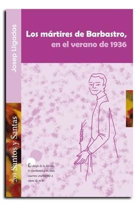 MÁRTIRES DE BARBASTRO, EN EL VERANO DE 1936, LOS | 9788498056877 | LLIGADAS VENDRELL, JOSEP