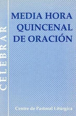 MEDIA HORA QUINCENAL DE ORACIÓN | 9788474673784 | LLIGADAS VENDRELL, JOSEP