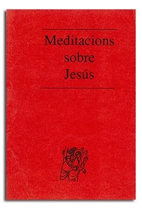 MEDITACIONS SOBRE JESÚS | 9788474672121 | LLIGADAS VENDRELL, JOSEP