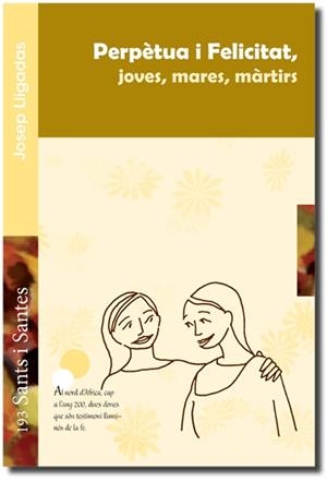 PERPETUA I FELICITAT, JOVES, MARES, MÀRTIRS | 9788498055672 | LLIGADAS VENDRELL, JOSEP