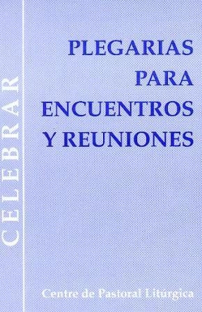 PLEGARIAS PARA ENCUENTROS Y REUNIONES | 9788474676280 | LLIGADAS VENDRELL, JOSEP