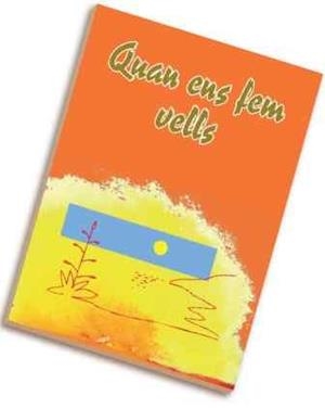 QUAN ENS FEM VELLS | 9788498051643 | LLIGADAS VENDRELL, JOSEP