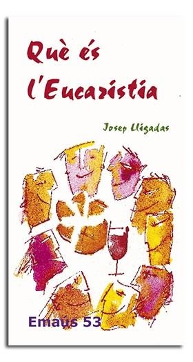 QUÈ ÉS L’EUCARISTIA | 9788474678642 | LLIGADAS VENDRELL, JOSEP