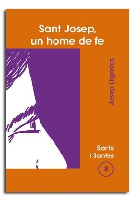 SANT JOSEP, UN HOME DE FE | 9788474674132 | LLIGADAS VENDRELL, JOSEP