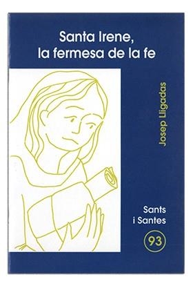 SANTA IRENE, LA FERMESA DE LA FE | 9788474679809 | LLIGADAS VENDRELL, JOSEP