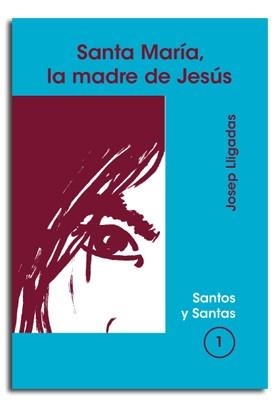 SANTA MARÍA, LA MADRE DE JESÚS | 9788474673883 | LLIGADAS VENDRELL, JOSEP