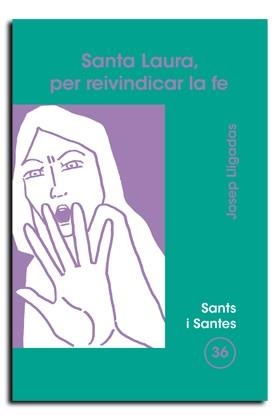 SANTA LAURA, PER REIVINDICAR LA FE | 9788474675719 | LLIGADAS VENDRELL, JOSEP