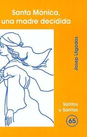 SANTA MÓNICA, UNA MADRE DECIDIDA | 9788474677836 | LLIGADAS VENDRELL, JOSEP