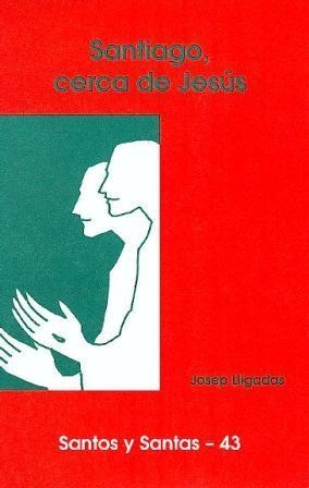SANTIAGO, CERCA DE JESÚS | 9788474676235 | LLIGADAS VENDRELL, JOSEP