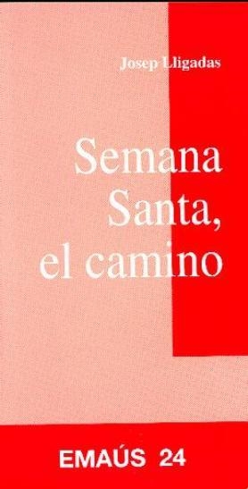SEMANA SANTA, EL CAMINO | 9788474674064 | LLIGADAS VENDRELL, JOSEP