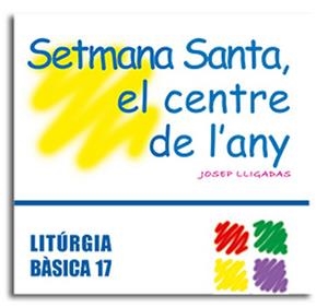 SETMANA SANTA, EL CENTRE DE L’ANY | 9788474679441 | LLIGADAS VENDRELL, JOSEP