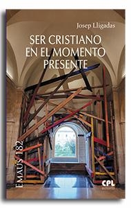 SER CRISTIANO EN EL MOMENTO PRESENTE | 9788491656418 | LLIGADAS VENDRELL, JOSEP