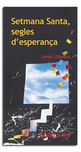 SETMANA SANTA, SEGLES D’ESPERANÇA | 9788474677805 | LLIGADAS VENDRELL, JOSEP