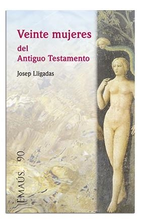 VEINTE MUJERES DEL ANTIGUO TESTAMENTO | 9788498054415 | LLIGADAS VENDRELL, JOSEP