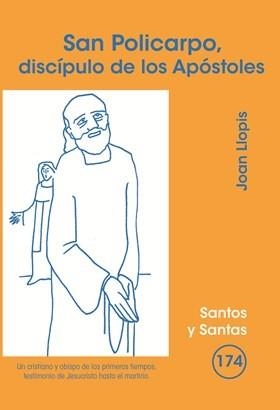 SAN POLICARPO, DISCÍPULO DE LOS APÓSTOLES | 9788498054576 | LLOPIS SARRIO, JOAN