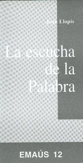 ESCUCHA DE LA PALABRA, LA | 9788474673098 | LLOPIS SARRIÓ, JOAN