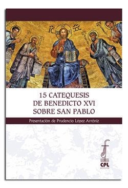 15 CATEQUESIS DE BENEDICTO XVI SOBRE SAN PABLO | 9788498058055 | LÓPEZ ARRÓNIZ, PRUDENCIO