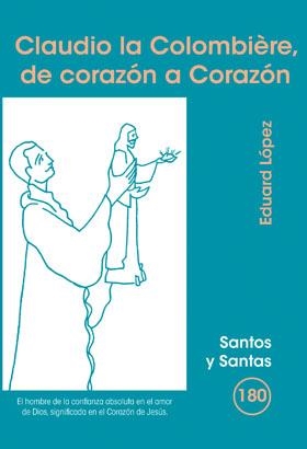 CLAUDIO LA COLOMBIÈRE, DE CORAZÓN A CORAZÓN | 9788498054774 | LÓPEZ HORTELANO, EDUARD