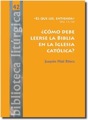 CÓMO DEBE LEERSE LA BIBLIA EN LA IGLESIA CATÓLICA? | 9788498055894 | MALÉ RIBERA, JOAQUIM