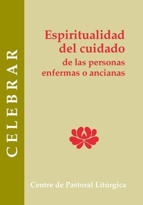 ESPIRITUALIDAD DEL CUIDADO DE LAS PERSONAS ENFERMAS O ANCIANAS | 9788498055030 | MARTIN GAVILLERO, MARÍA DEL CARMEN
