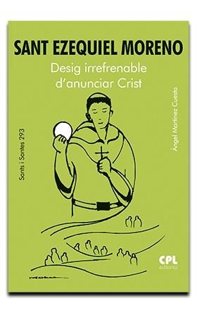 SANT EZEQUIEL MORENO. DESIG IRREFRENABLE D'ANUNCIAR CRIST | 9788491655756 | MARTÍNEZ CUESTA, ÁNGEL
