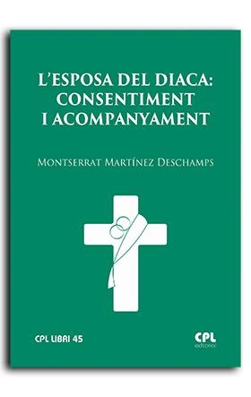 ESPOSA DEL DIACA, L' : CONSENTIMENT I ACOMPANYAMENT | 9788491654452 | MARTÍNEZ DESCHAMPS, MONTSERRAT