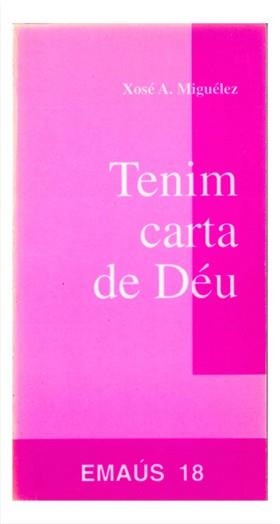 TENIM CARTA DE DÉU | 9788474673562 | MIGUÉLEZ DÍAZ, XOSÉ A.