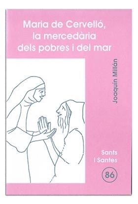 MARIA DE CERVELLÓ, LA MERCEDÀRIA DELS POBRES I DEL MAR | 9788474679243 | MILLAN RUBIO, JOAQUIN
