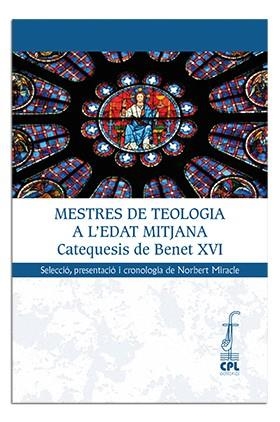 MESTRES DE TEOLOGIA A L'EDAT MITJANA. CATEQUESIS DE BENET XVI | 9788498058765 | MIRACLE FIGUEROLA, NORBERT