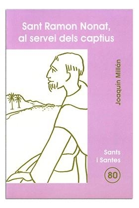 SANT RAMON NONAT, AL SERVEI DELS CAPTIUS | 9788474678789 | MILLÁN RUBIO, JOAQUÍN