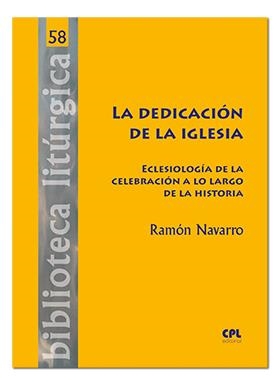DEDICACIÓN DE LA IGLESIA, LA | 9788491651871 | NAVARRO GÓMEZ, RAMÓN