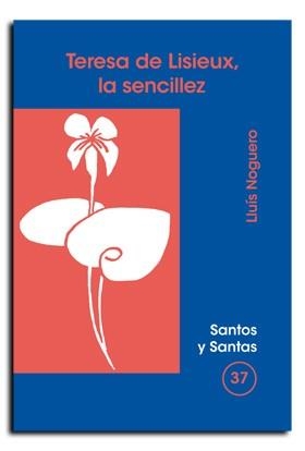 TERESA DE LISIEUX, LA SENCILLEZ | 9788474675894 | NOGUERÓ AGUILAR, LLUÍS