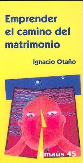 EMPRENDER EL CAMINO DEL MATRIMONIO | 9788474677171 | OTAÑO ECHÁNIZ, IGNACIO