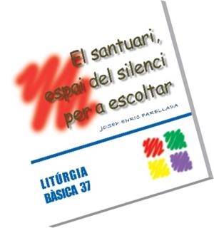 SANTUARI, ESPAI DEL SILENCI PER A ESCOLTAR, EL | 9788498052343 | PARELLADA, JOSEP ENRIC