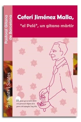 CEFERÍ JIMÉNEZ MALLA, "EL PELÉ", UN GITANO MÁRTIR | 9788498058017 | PASTORAL GITANA DE BARCELONA