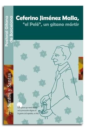 CEFERINO JIMÉNEZ MALLA, "EL PELÉ", UN GITANO MÁRTIR | 9788498058000 | PASTORAL GITANA DE BARCELONA