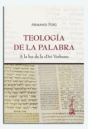 TEOLOGÍA DE LA PALABRA. A LA LUZ DE LA DEI VERBUM | 9788498058628 | PUIG TARRECH, ARMAND