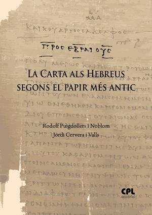 CARTA ALS HEBREUS SEGONS EL PAPIR MÉS ANTIC, LA | 9788491657057 | PUIGDOLLERS I NOBLOM, RODOLF / CERVERA I VALLS, JORDI