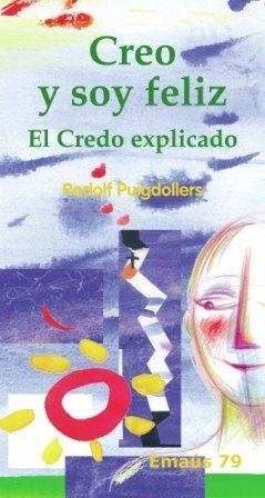 CREO Y SOY FELIZ. EL CREDO EXPLICADO | 9788498052763 | PUIGDOLLERS NOBLOM, RODOLF