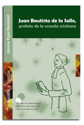 JUAN BAUTISTA DE LA SALLE, PROFETA DE LA ESCUELA CRISTIANA | 9788498057331 | PUJOL BARDOLET, JAUME