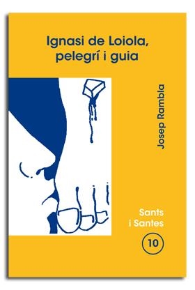 IGNASI DE LOIOLA, PELEGRÍ I GUIA | 9788474674255 | RAMBLA BLANC, JOSEP Mª