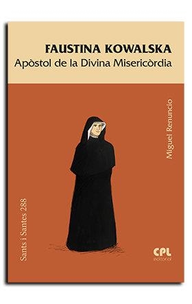 FAUSTINA KOWALSKA, APÒSTOL DE LA DIVINA MISERICÒRDIA | 9788491653073 | RENUNCIO ROBA, MIGUEL