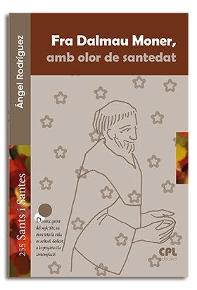FRA DALMAU MONER, AMB OLOR DE SANTEDAT | 9788491650676 | RODRIGUEZ VILAGRAN, ANGEL