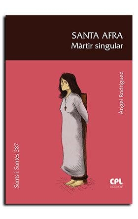 SANTA AFRA, MÀRTIR SINGULAR | 9788491653059 | RODRÍGUEZ VILAGRAN, ÀNGEL