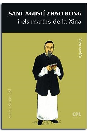 SANT AGUSTÍ ZHAO RONG I ELS MÀRTIRS DE LA XINA | 9788491654438 | ROIG MARCE, AGUSTÍ