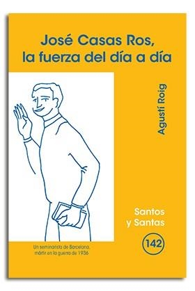 JOSÉ CASAS ROS, LA FUERZA DEL DÍA A DÍA | 9788498052718 | ROIG MARCÉ, AGUSTÍ