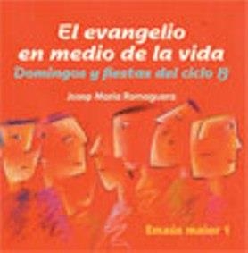 EVANGELIO EN MEDIO DE LA VIDA, EL. CICLO B | 9788498050752 | ROMAGUERA BACH, JOSEP MARIA