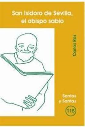SAN ISIDORO DE SEVILLA, EL OBISPO SABIO | 9788498051063 | ROS CARBALLAR, CARLOS